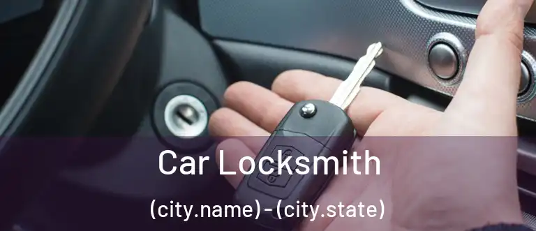  Car Locksmith (city.name) - (city.state)